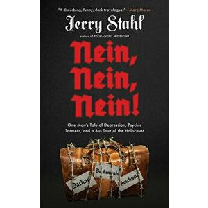 Nein, Nein, Nein!. One Man's Tale of Depression, Psychic Torment, and a Bus Tour of the Holocaust, Hardback - Jerry Stahl imagine
