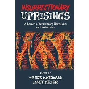 Insurrectionary Uprisings. A Reader in Revolutionary Nonviolence, Paperback - *** imagine