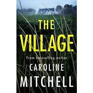 The Village, Paperback - Caroline Mitchell imagine