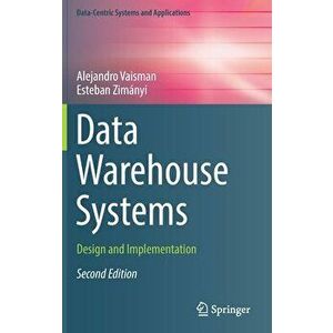 Data Warehouse Systems. Design and Implementation, 2nd ed. 2022, Hardback - Esteban Zimanyi imagine
