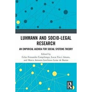Luhmann and Socio-Legal Research. An Empirical Agenda for Social Systems Theory, Paperback - *** imagine