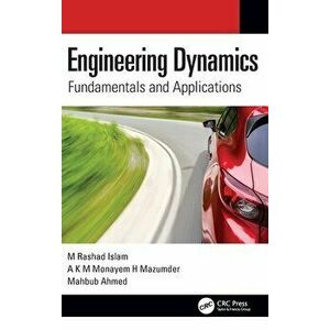 Engineering Dynamics. Fundamentals and Applications, Hardback - Mahbub Ahmed imagine