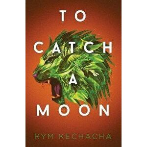 To Catch a Moon, Paperback - Rym Kechacha imagine