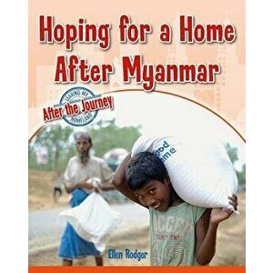 Hoping for a Home After Myanmar, Paperback - Ellen Rodger imagine