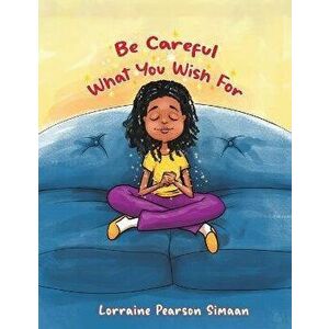BE CAREFUL WHAT YOU WISH FOR, Paperback - LORRAINE PEA SIMAAN imagine