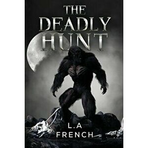 The Deadly Hunt, Paperback - L.A French imagine