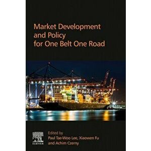 Market Development and Policy for One Belt One Road, Paperback - *** imagine