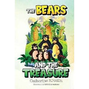 The Bears and the Treasure, Paperback - Catherine Kreslin imagine
