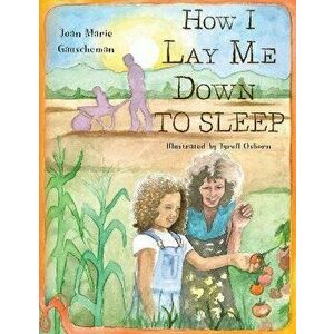How I Lay Me Down To Sleep, Paperback - Joan Marie Gauscheman imagine