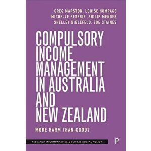 Compulsory Income Management in Australia and New Zealand. More Harm than Good?, Hardback - *** imagine