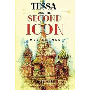 Tessa and the Second Icon, Paperback - Mel Carnes imagine
