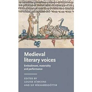 Medieval Literary Voices. Embodiment, Materiality and Performance, Hardback - *** imagine
