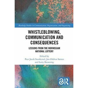 Whistleblowing, Communication and Consequences. Lessons from The Norwegian National Lottery, Paperback - *** imagine
