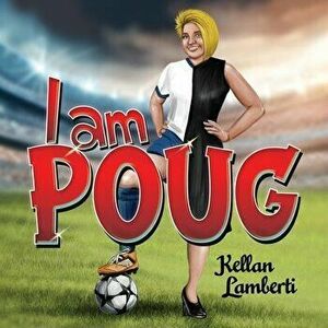 I am POUG, Paperback - Kellan Lamberti imagine