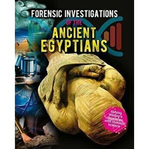 Forensic Investigations of the Ancient Egyptians, Paperback - James Bow imagine