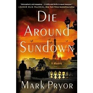 Die Around Sundown. A Mystery, Hardback - Mark Pryor imagine