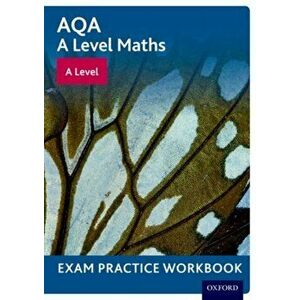 AQA A Level Maths: A Level Exam Practice Workbook - *** imagine