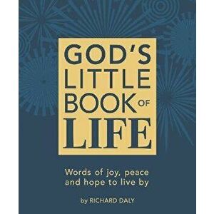God's Little Book of Life. Words of Joy, Peace and Hope to Live by, Paperback - Richard Daly imagine
