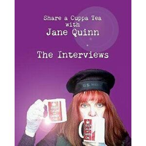 Share a Cuppa Tea with Jane Quinn. The Interviews, Paperback - Jane Quinn imagine