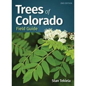 Trees of Colorado Field Guide. 2 Revised edition, Paperback - Stan Tekiela imagine
