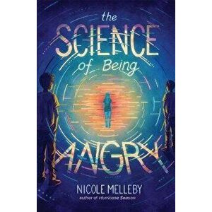 The Science of Being Angry, Hardback - Nicole Melleby imagine