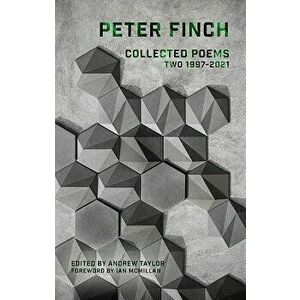 Collected Poems. Volume Two 1997-2021, Paperback - Peter Finch imagine