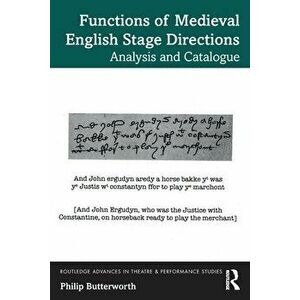 Functions of Medieval English Stage Directions. Analysis and Catalogue, Paperback - Philip Butterworth imagine