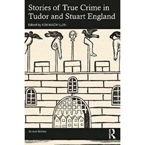 Stories of True Crime in Tudor and Stuart England. 2 ed, Paperback - *** imagine