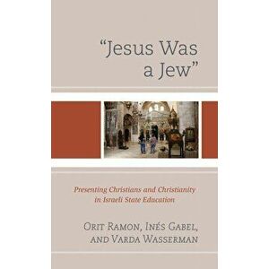 "Jesus Was a Jew". Presenting Christians and Christianity in Israeli State Education, Hardback - Varda Wasserman imagine