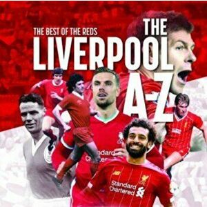 The A-Z of Liverpool FC, Paperback - Peter Rogers imagine