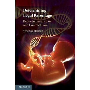 Determining Legal Parentage. Between Family Law and Contract Law, Paperback - Yehezkel Margalit imagine