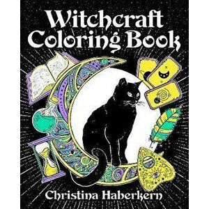Witchcraft Coloring Book, Paperback - Christina Haberkern imagine