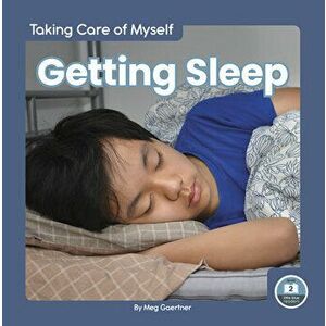 Taking Care of Myself: Getting Sleep, Paperback - Meg Gaertner imagine