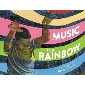 Music Is a Rainbow, Hardback - Bryan Collier imagine