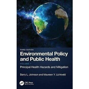 Environmental Policy and Public Health. Principal Health Hazards and Mitigation, Volume 1, 3 ed, Hardback - *** imagine