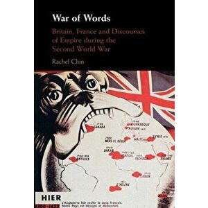 War of Words. Britain, France and Discourses of Empire during the Second World War, Hardback - Rachel (University of Glasgow) Chin imagine