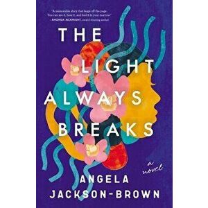 The Light Always Breaks, Paperback - Angela Jackson-Brown imagine