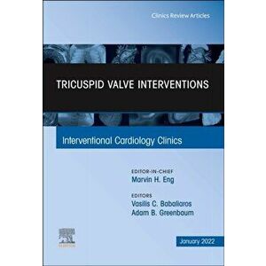 Tricuspid Valve Interventions, An Issue of Interventional Cardiology Clinics, Hardback - *** imagine