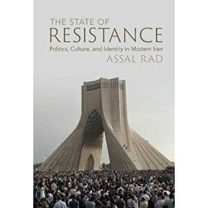The State of Resistance. Politics, Culture, and Identity in Modern Iran, Hardback - *** imagine