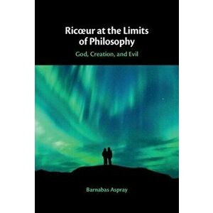 Ricoeur at the Limits of Philosophy. God, Creation, and Evil, Hardback - Barnabas (University of Oxford) Aspray imagine