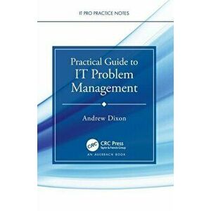 Practical Guide to IT Problem Management, Paperback - Andrew Dixon imagine