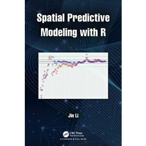 Spatial Predictive Modeling with R, Hardback - Jin Li imagine
