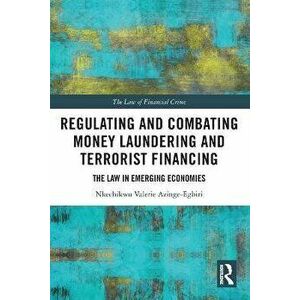 Regulating and Combating Money Laundering and Terrorist Financing. The Law in Emerging Economies, Paperback - *** imagine