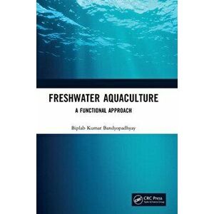 Freshwater Aquaculture. A Functional Approach, Hardback - Biplab Kumar Bandyopadhyay imagine
