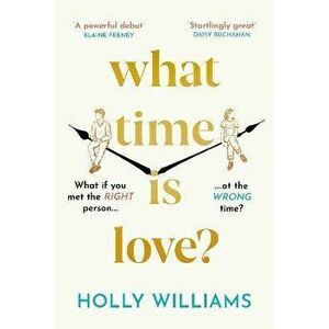 What Time is Love?, Paperback - Holly Williams imagine