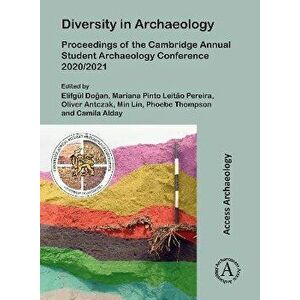 Diversity in Archaeology. Proceedings of the Cambridge Annual Student Archaeology Conference 2020/2021, Paperback - *** imagine