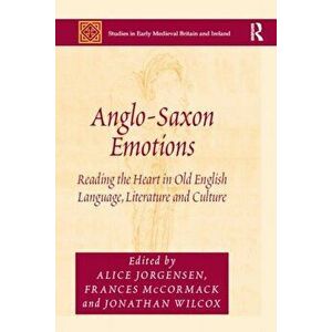 Anglo-Saxon Emotions. Reading the Heart in Old English Language, Literature and Culture, Paperback - *** imagine