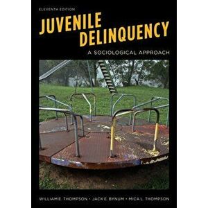 Juvenile Delinquency. A Sociological Approach, Eleventh Edition, Paperback - Mica L. Thompson imagine