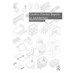 Creative Practice Inquiry in Architecture, Paperback - *** imagine