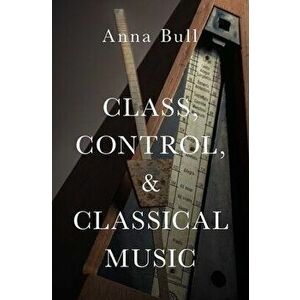 Class, Control, and Classical Music, Hardback - *** imagine